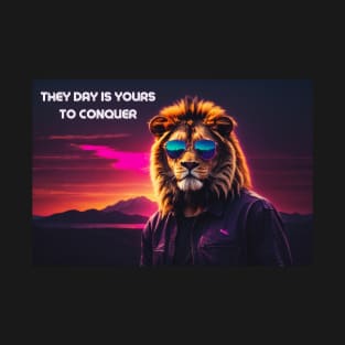 The day is YOURS to conquer T-Shirt