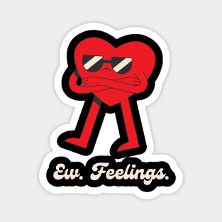 Ew Feelings Magnet