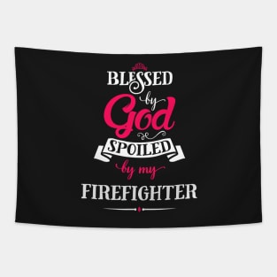 Blessed by god & spoiled by my firefighter Tapestry