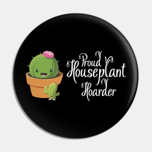Proud Houseplant Hoarder Pin