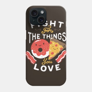 Fight For The Things You Love Pizza Donuts Phone Case