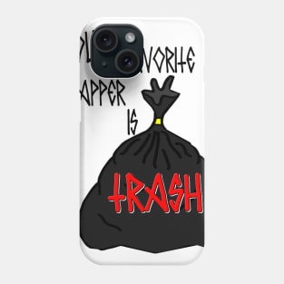 Your Favorite Rapper is TRASH design Phone Case