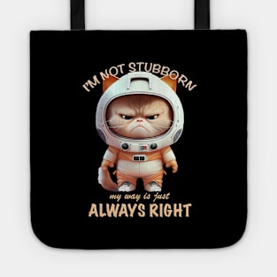 Cat Kitten I'm Not Stubborn My Way Is Just Always Right Cute Adorable Funny Quote Tote