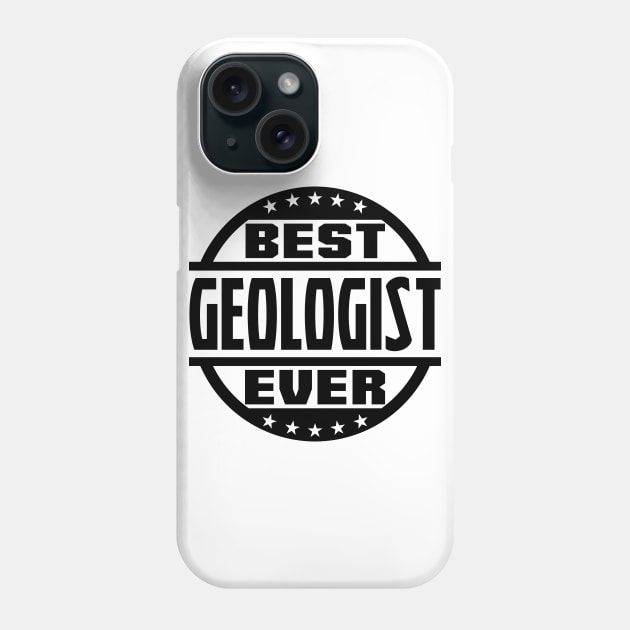 Best Geologist Ever Phone Case by colorsplash
