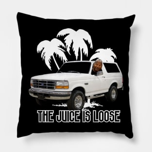 THE JUICE IS LOOSE Pillow