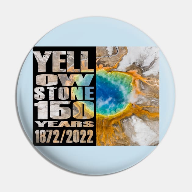 Grand Prismatic Spring of Yellowstone 150 year celebration - Yellowstone 150 Years Pin by Smyrna Buffalo