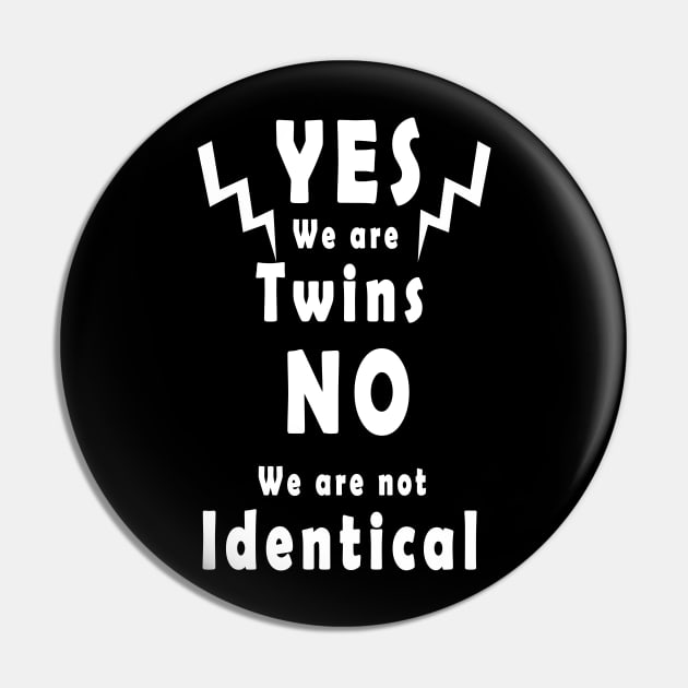 yes we are twins no we are nor identical gift Pin by salah_698