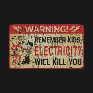 RETRO STYLE - REMEBER KIDS ELECTRICITY WILL KILL YOU T-Shirt