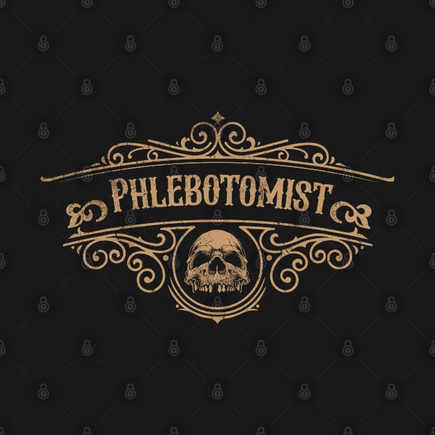 Phlebotomist - Vintage label with Skull Design by best-vibes-only