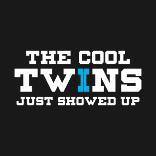 The Cool Twins Just Showed Up Twinning T-Shirt