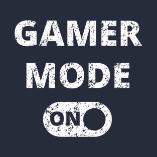 Gamer mode on - Funny Gamer Gift Merch T-Shirt