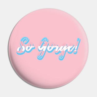 So Gorge! Trans Pride Pin