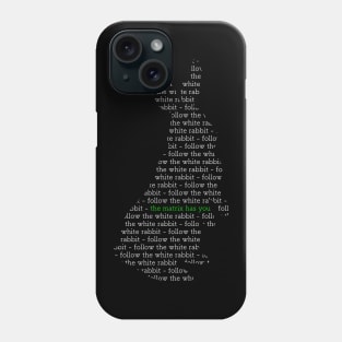 Follow The White Rabbit - The Matrix Has You Phone Case