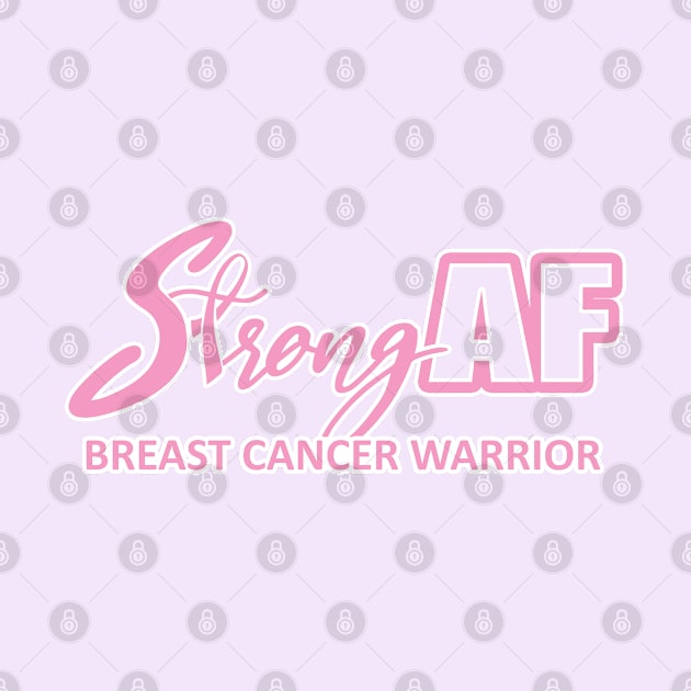 Strong AF Breast Cancer Warrior by CuteCoCustom