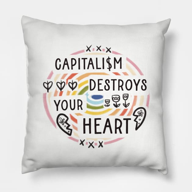 Capitalism destroys your heart Pillow by Bittersweet & Bewitching