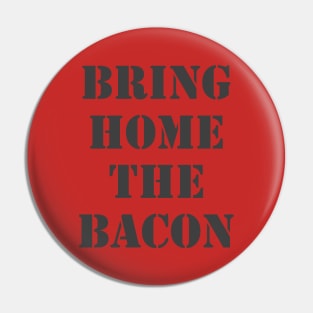 Bring Home The Bacon Pin