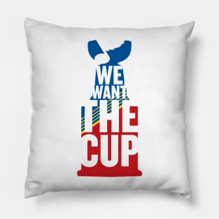 We Want The Cup Pillow