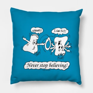 Never Stop Believing Pillow