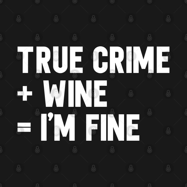 True Crime + Wine = I'm Fine by ManoTakako