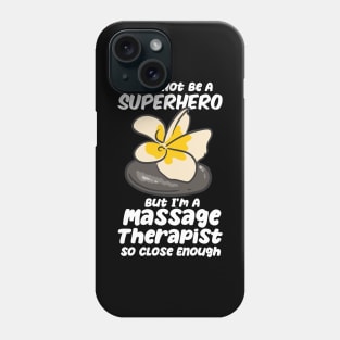 I May Not Be A Superhero But I'm A Massage Therapist Phone Case