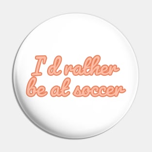 Retro groovy, I’d rather be at soccer Pin