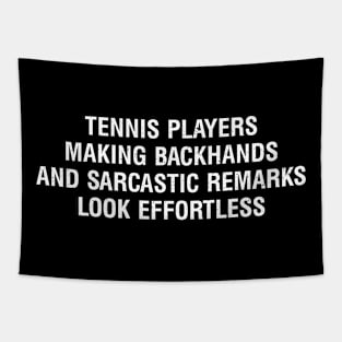 Tennis players Making backhands and sarcastic remarks look effortless Tapestry