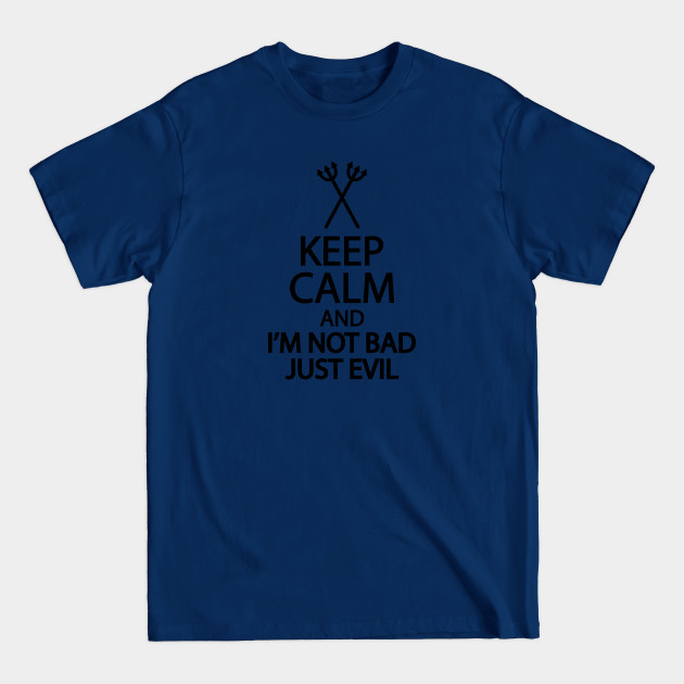 Discover Keep calm i'm not bad just evil - Keep Calm Im Not Bad Just Evil - T-Shirt