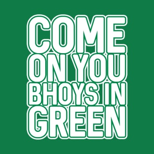 COME ON YOU BHOYS IN GREEN, Glasgow Celtic Football Club Green and White Block Text Design T-Shirt