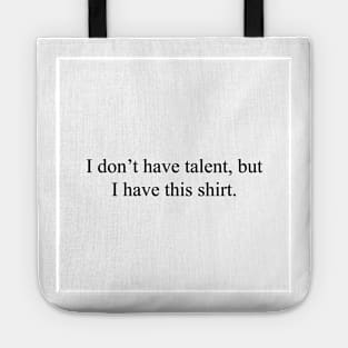 I don't have talent Tote