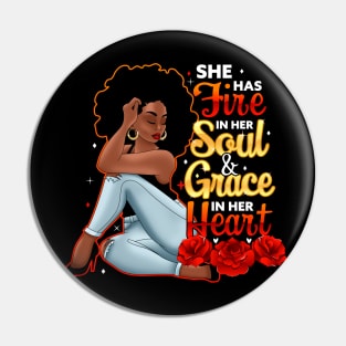 She Has Fire In Her Soul and Grace In Her Heart Pin