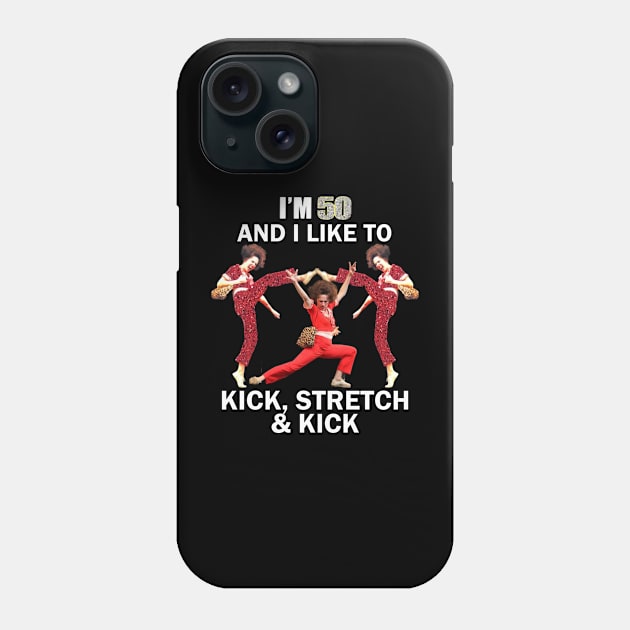 Im 50 and i like to kick Phone Case by Fijakilsa