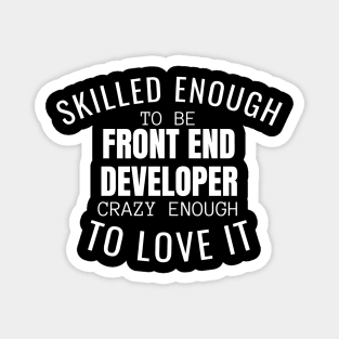 Skilled Enough To Be Front End Developer Magnet