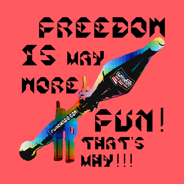 Freedom Is More Fun That's Why, v. Black Text by punchado