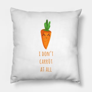 I Don't Carrot At All Pillow