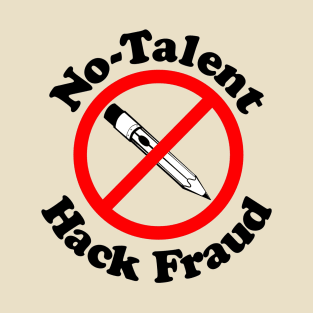 No-Talent Hack Fraud T-Shirt