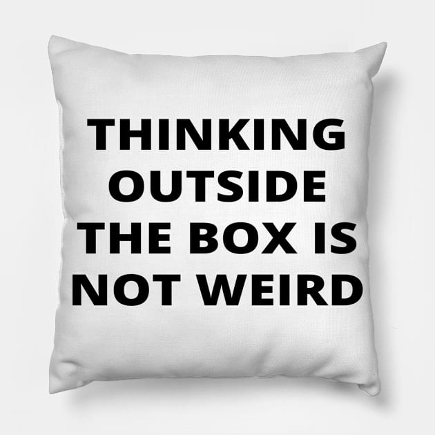 Thinking outside the box is not weird Pillow by simple_words_designs