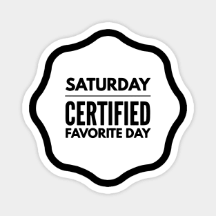 Saturday Certified Favorite Day Magnet