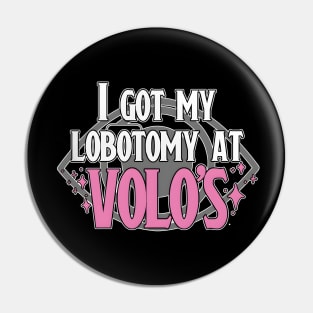 Lobotomy At Volo's Pin