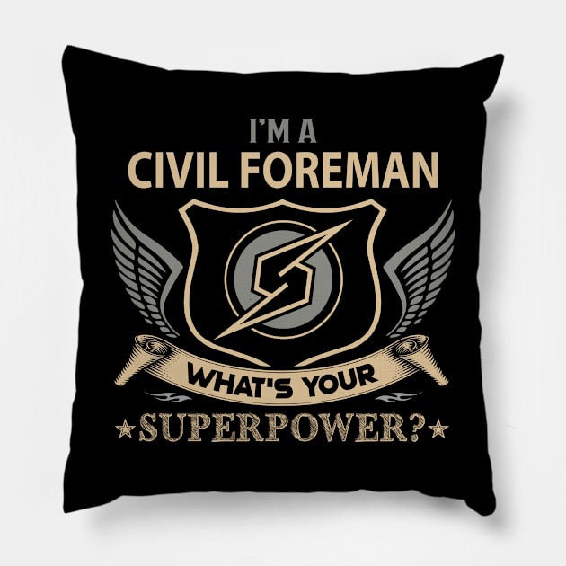 Civil Foreman T Shirt - Superpower Gift Item Tee Pillow by Cosimiaart