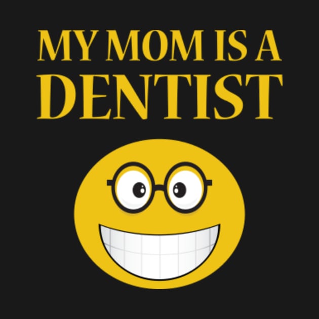 My Mom Is A Dentist by JevLavigne