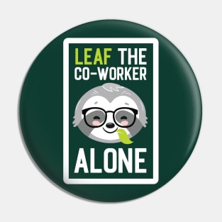 Funny Co-Worker Pun - Leaf me Alone - Gifts for Co-Workers Pin