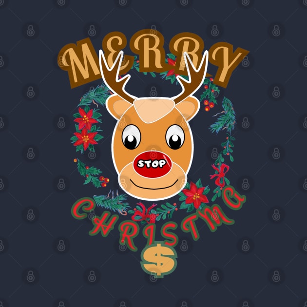 Merry Christma$ Rudolph the reindeer with a red nose and a stop sign by PopArtyParty