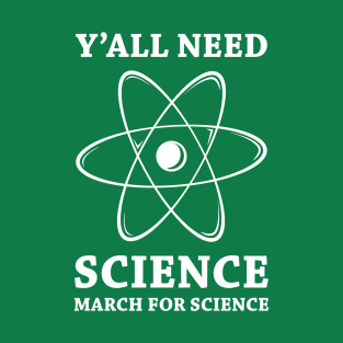 Y'all Need Science T-Shirt