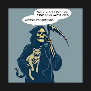 Grim Reaper lost cat wrong department T-Shirt