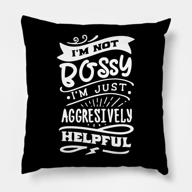 not bossy aggressively helpful lady Pillow by Vortex.Merch