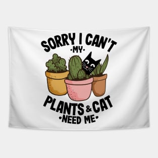 Sorry I Can't My Plants and Cat Need Me Gardening Gift Cats Lover Tapestry