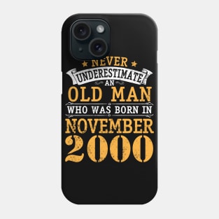 Never Underestimate An Old Man Who Was Born In November 2000 Happy Birthday 20 Years Old To Me You Phone Case