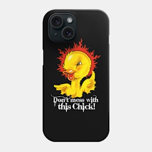 Don't mess with this Chick! Phone Case