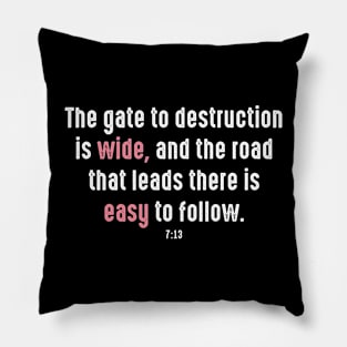 The gate to destruction is wide Pillow