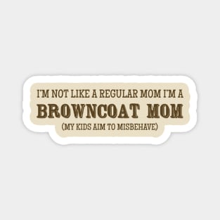 I'm Not Like A Regular Mom, I'm a Browncoat Mom Magnet